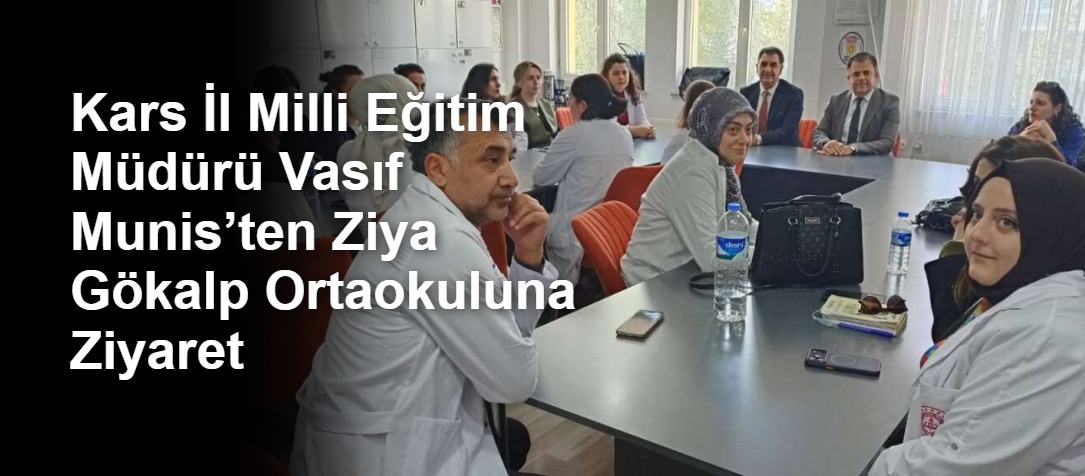 Kars İl Milli Eğitim Müdürü Vasıf Munis’ten Ziya Gökalp Ortaokuluna Ziyaret