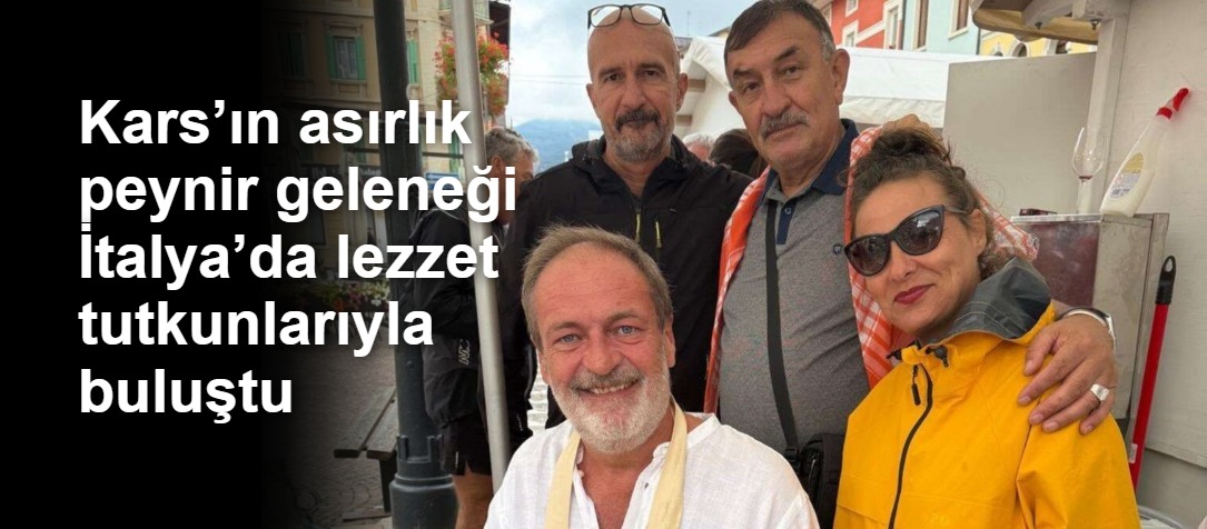 Kars’ın asırlık peynir geleneği İtalya’da lezzet tutkunlarıyla buluştu