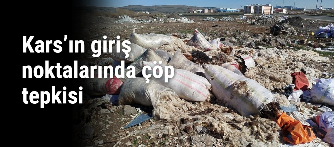 Kars’ın giriş noktalarında çöp tepkisi