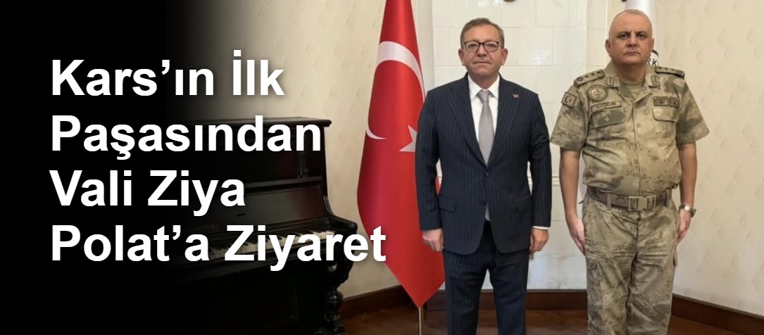 Kars’ın İlk Paşasından Vali Ziya Polat’a Ziyaret