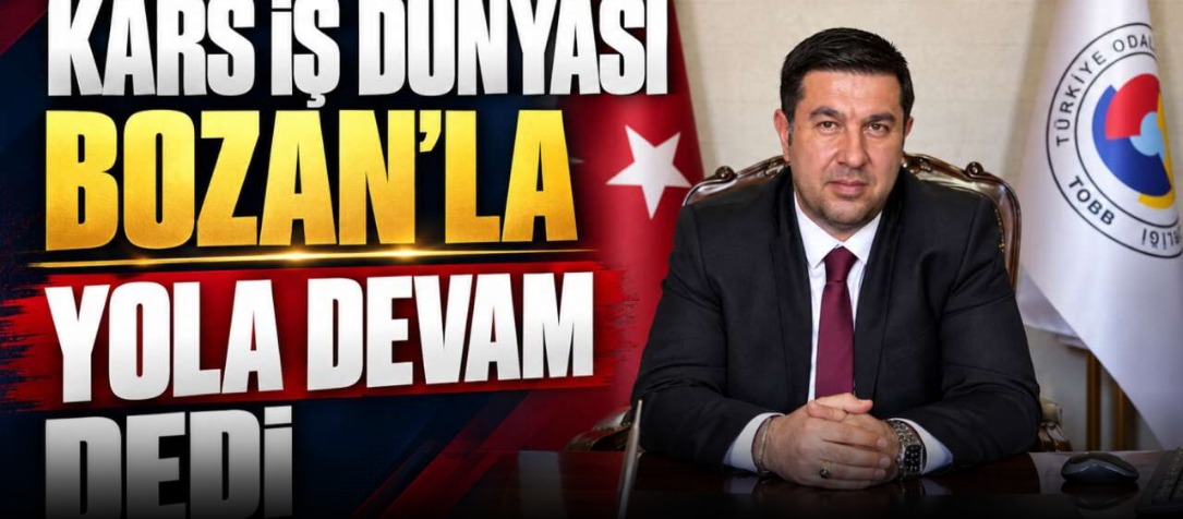 Kars İş Dünyası Bozan’la Yola Devam Dedi