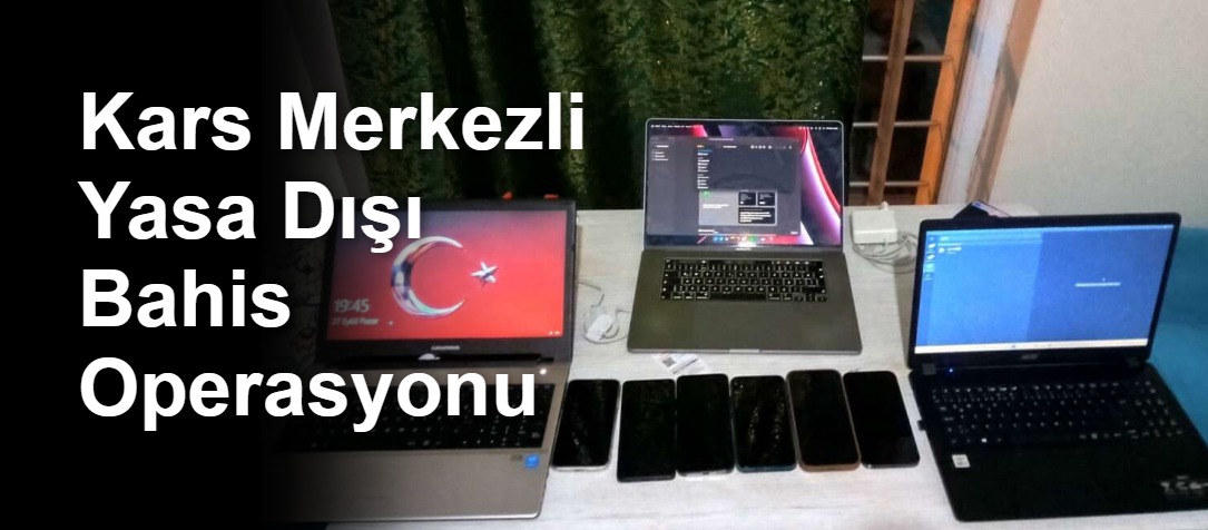 Kars Merkezli Yasa Dışı Bahis Operasyonu
