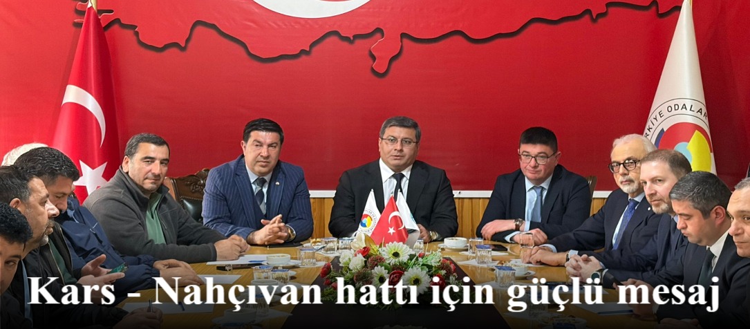 Kars - Nahçıvan hattı için güçlü mesaj