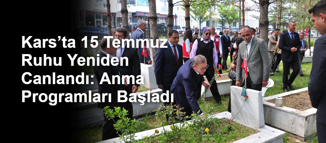 Kars’ta 15 Temmuz Ruhu Yeniden Canlandı: Anma Programları Başladı