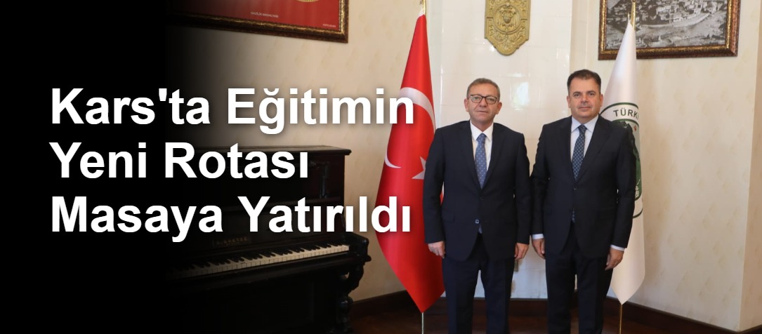 Kars'ta Eğitimin Yeni Rotası Masaya Yatırıldı