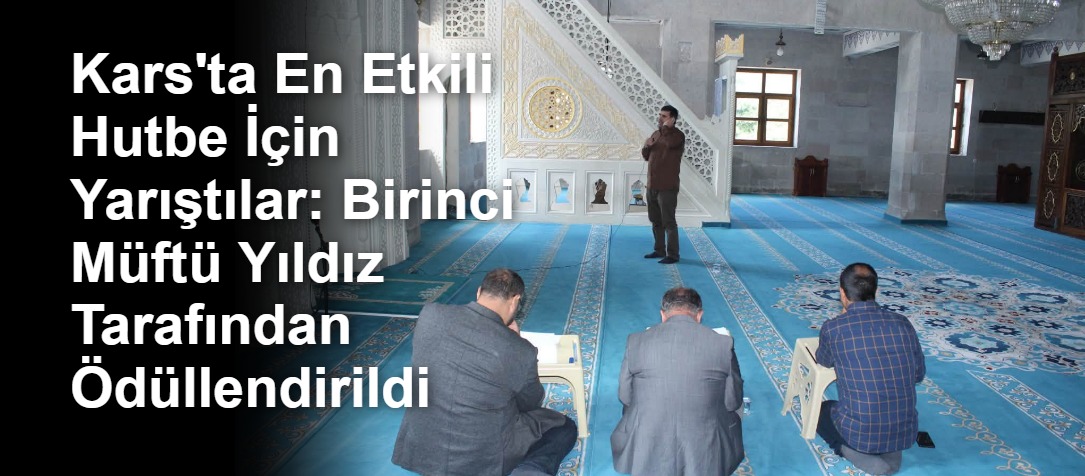 Kars'ta En Etkili Hutbe İçin Yarıştılar: Birinci Müftü Yıldız Tarafından Ödüllendirildi