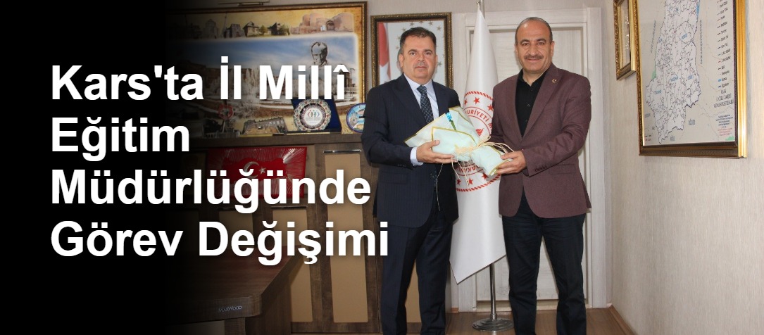 Kars'ta İl Millî Eğitim Müdürlüğünde Görev Değişimi