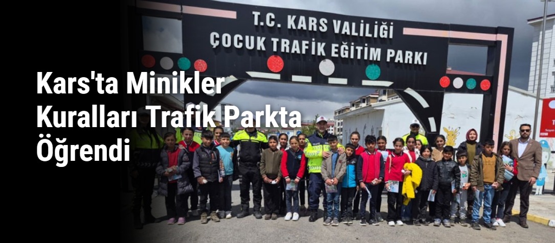 Kars'ta Minikler Kuralları Trafik Parkta Öğrendi