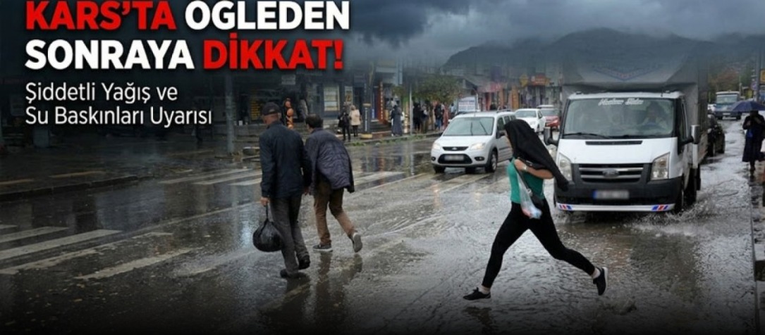 Kars'ta öğleden sonraya dikkat!