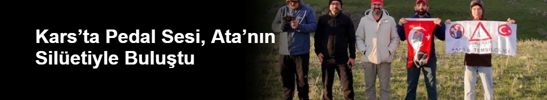 Kars’ta Pedal Sesi, Ata’nın Silüetiyle Buluştu