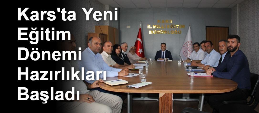 Kars'ta Yeni Eğitim Dönemi Hazırlıkları Başladı