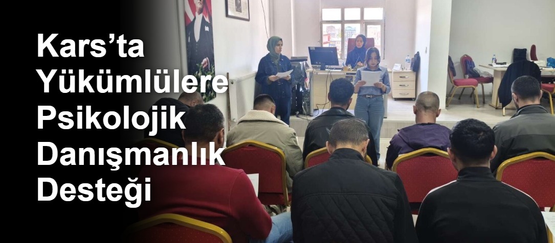 Kars’ta Yükümlülere Psikolojik Danışmanlık Desteği