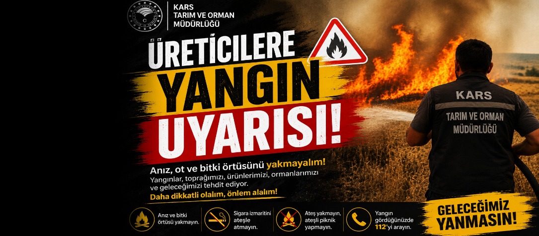 Kars Tarım ve Orman Müdürlüğü'nden Üreticilere Yangın Uyarısı