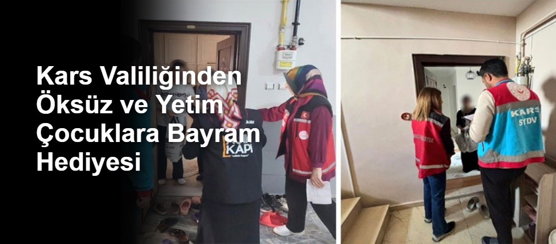Kars Valiliğinden Öksüz ve Yetim Çocuklara Bayram Hediyesi