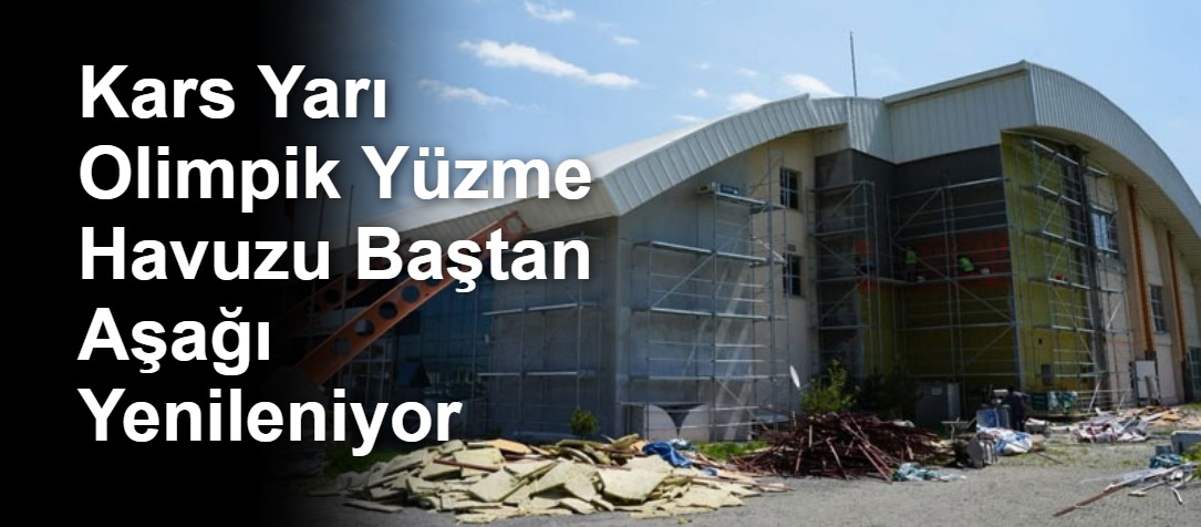 Kars Yarı Olimpik Yüzme Havuzu Baştan Aşağı Yenileniyor