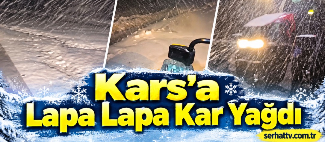 Kars’a Lapa Lapa Kar Yağdı