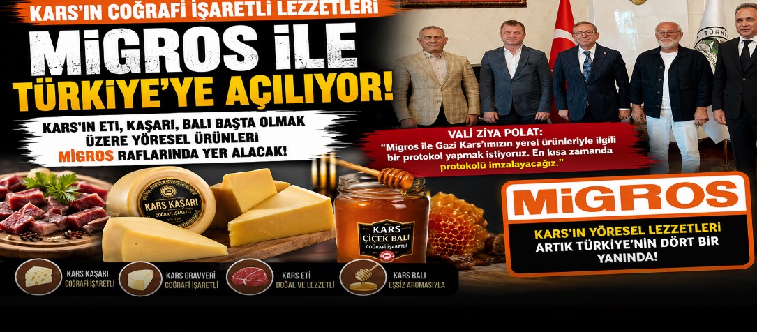 Kars’ın Coğrafi İşaretli Lezzetleri Migros İle Türkiye’ye Açılıyor