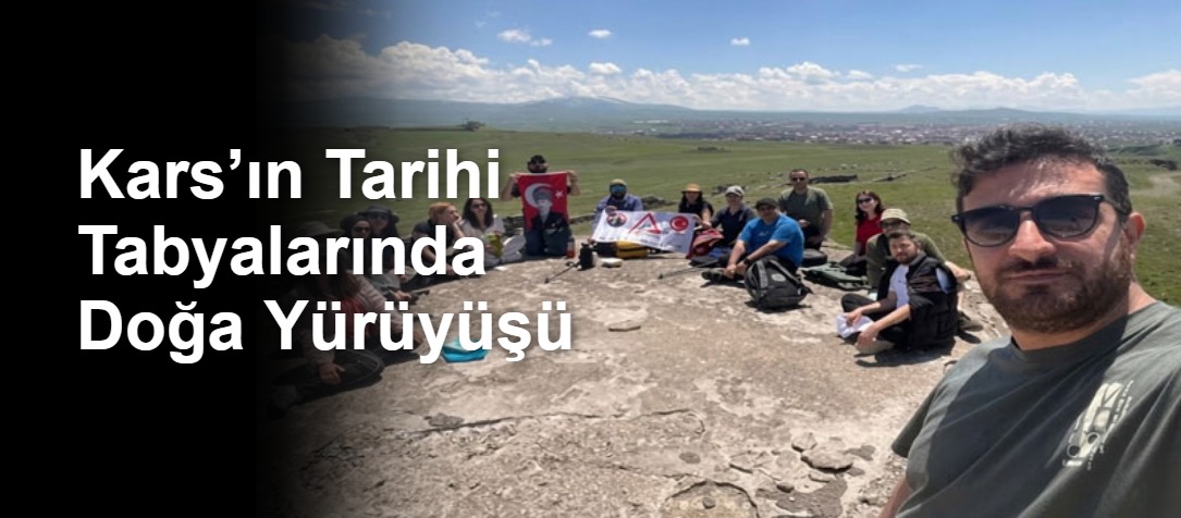 Kars’ın Tarihi Tabyalarında Doğa Yürüyüşü