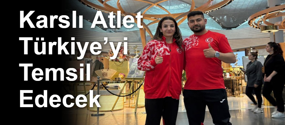 Karslı Atlet Türkiye’yi Temsil Edecek