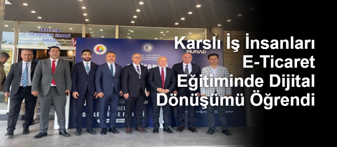Karslı İş İnsanları E-Ticaret Eğitiminde Dijital Dönüşümü Öğrendi