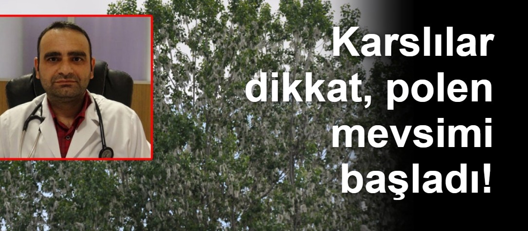Karslılar dikkat, polen mevsimi başladı!