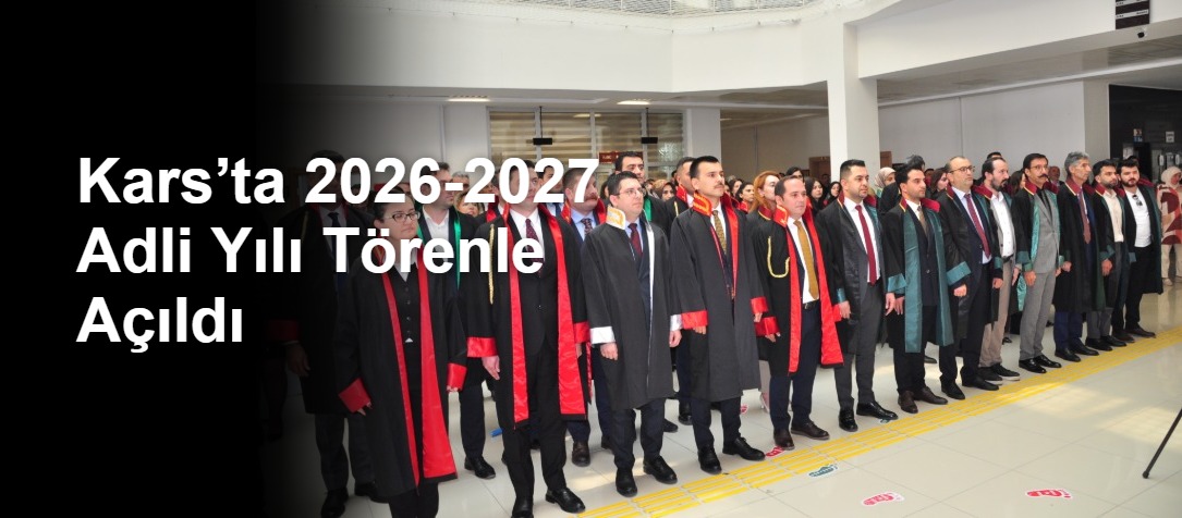 Kars’ta 2026-2027 Adli Yılı Törenle Açıldı
