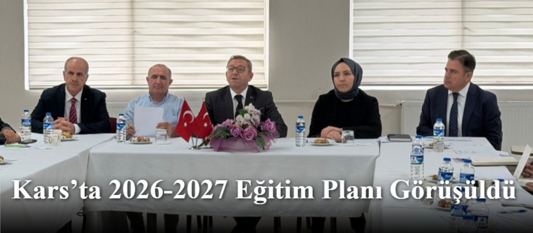 Kars’ta 2026-2027 Eğitim Planı Görüşüldü