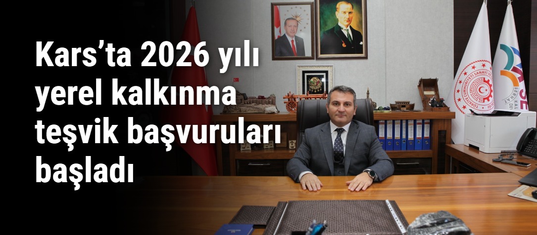 Kars’ta 2026 yılı yerel kalkınma teşvik başvuruları başladı