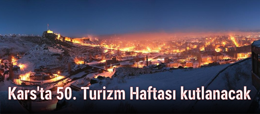 Kars'ta 50. Turizm Haftası kutlanacak