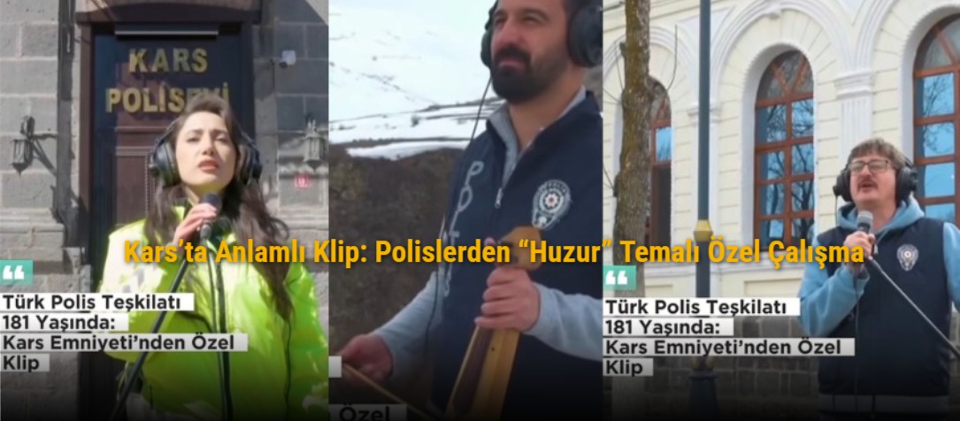 Kars’ta Anlamlı Klip: Polislerden “Huzur” Temalı Özel Çalışma