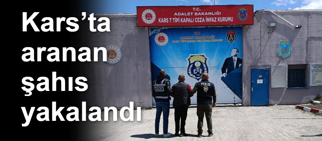 Kars’ta aranan şahıs yakalandı