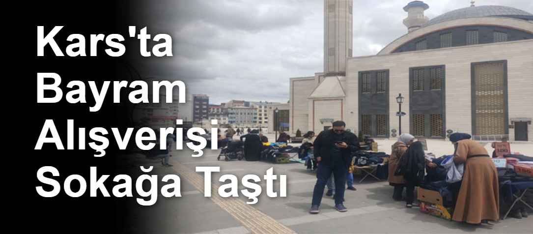 Kars'ta Bayram Alışverişi Sokağa Taştı