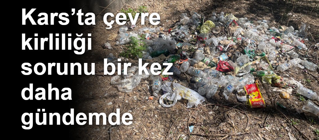 Kars’ta çevre kirliliği sorunu bir kez daha gündemde