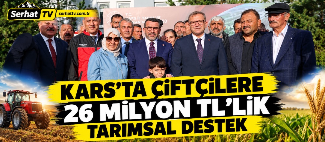 Kars'ta Çiftçilere 26 Milyon TL’lik Tarımsal Destek