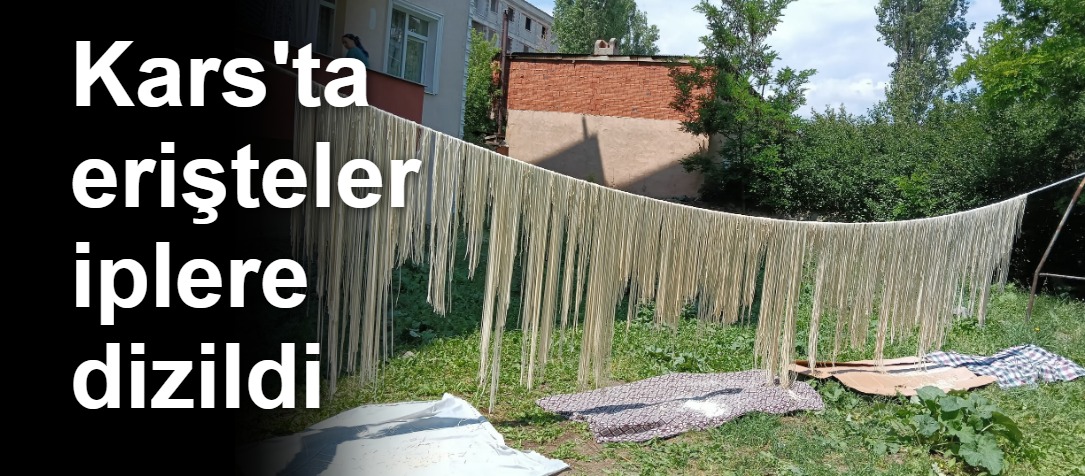 Kars'ta erişteler iplere dizildi