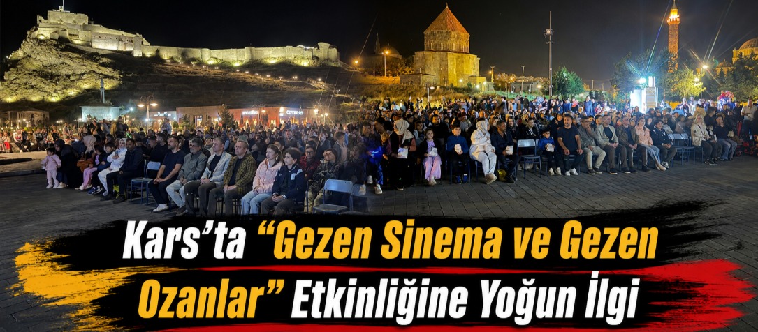 Kars’ta “Gezen Sinema ve Gezen Ozanlar” Etkinliğine Yoğun İlgi