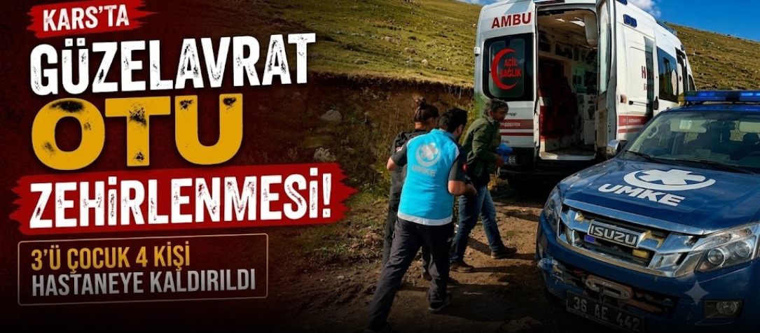 Kars’ta “Güzelavrat Otu” Zehirlenmesi