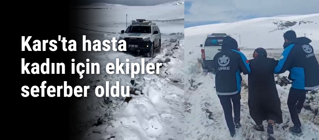 Kars'ta hasta kadın için ekipler seferber oldu