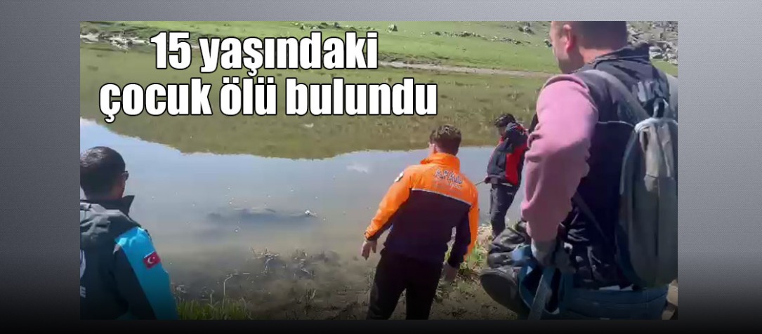 Kars’ta kayıp olarak aranan 15 yaşındaki çocuk ölü bulundu