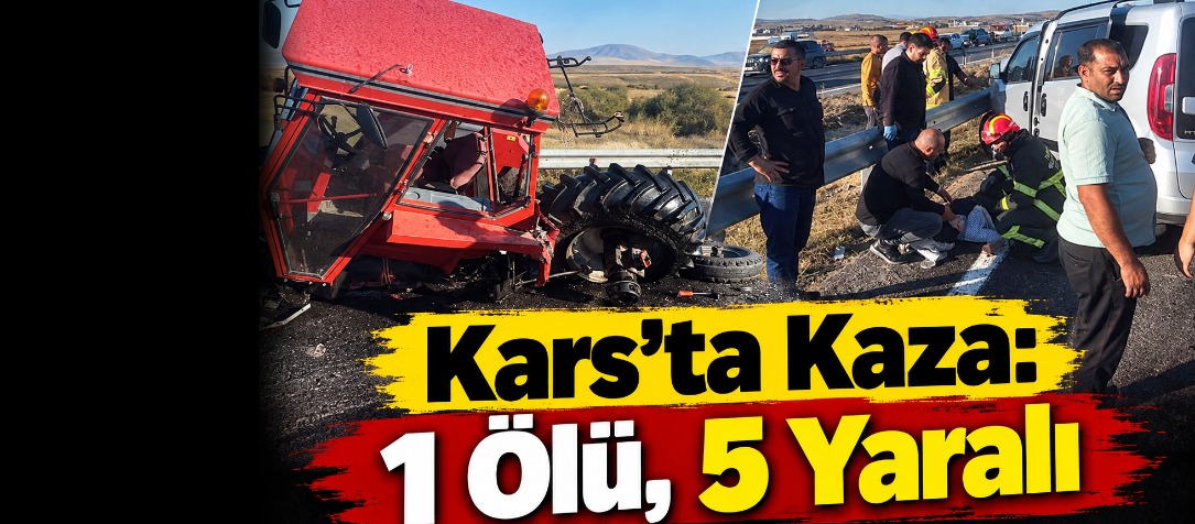 Kars’ta Kaza: 1 Ölü, 5 Yaralı