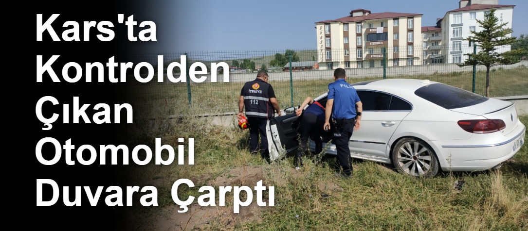 Kars'ta Kontrolden Çıkan Otomobil Duvara Çarptı