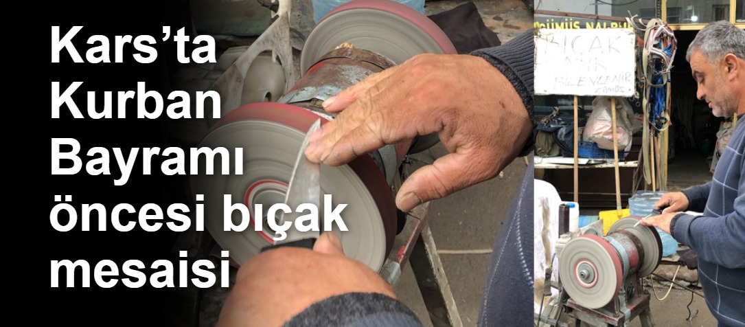 Kars’ta Kurban Bayramı öncesi bıçak mesaisi