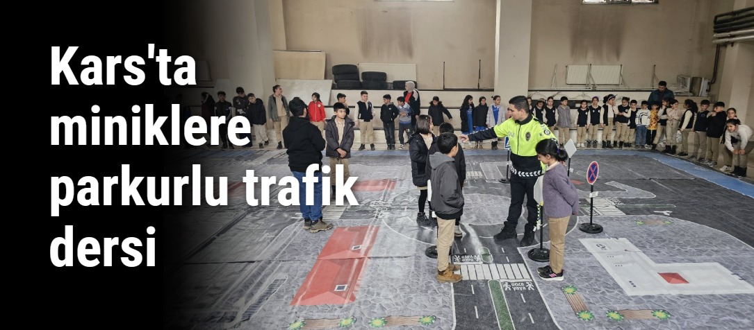 Kars'ta miniklere parkurlu trafik dersi