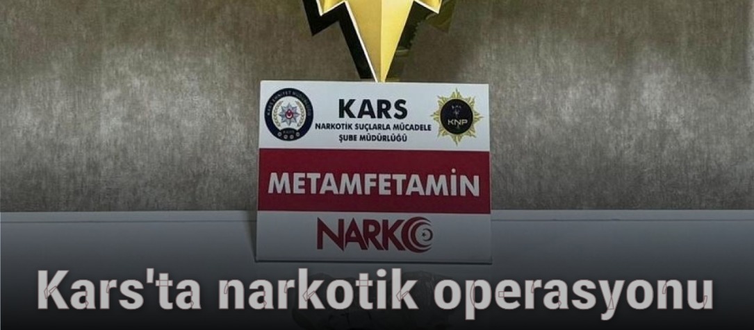 Kars'ta narkotik operasyonu