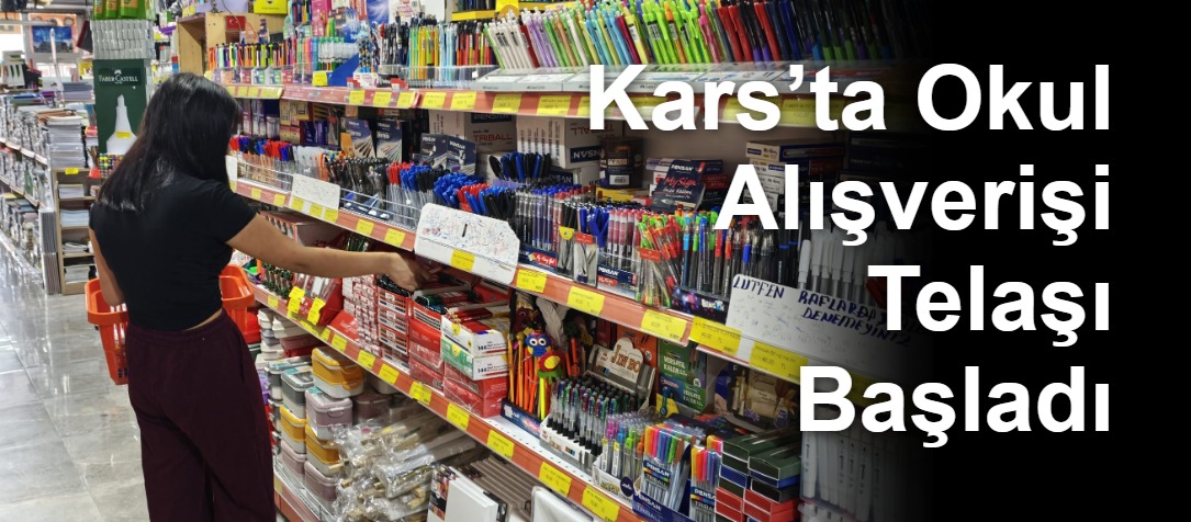 Kars’ta Okul Alışverişi Telaşı Başladı