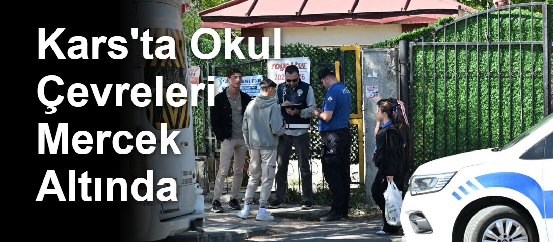 Kars'ta Okul Çevreleri Mercek Altında