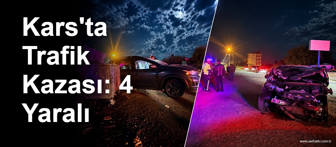 Kars'ta Trafik Kazası: 4 Yaralı
