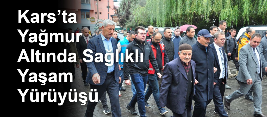 Kars’ta Yağmur Altında Sağlıklı Yaşam Yürüyüşü
