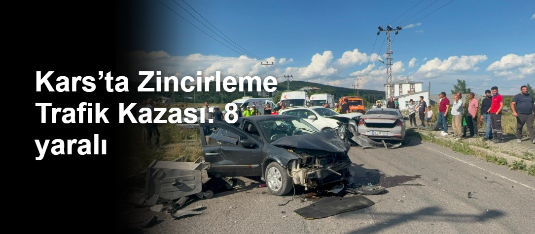 Kars’ta Zincirleme Trafik Kazası: 8 yaralı
