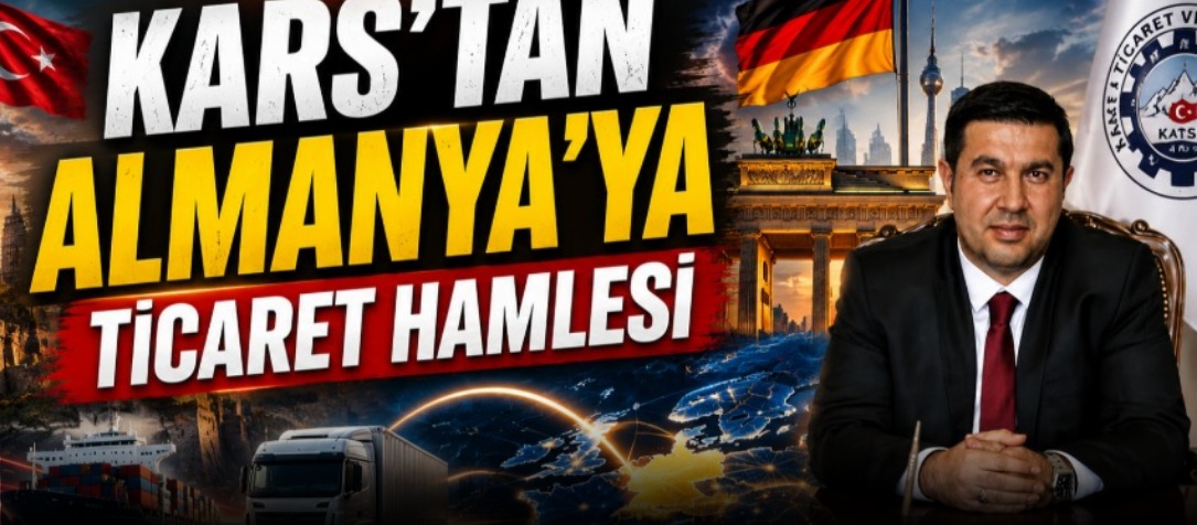 Kars'tan Almanya'ya Dev Ticaret hamlesi